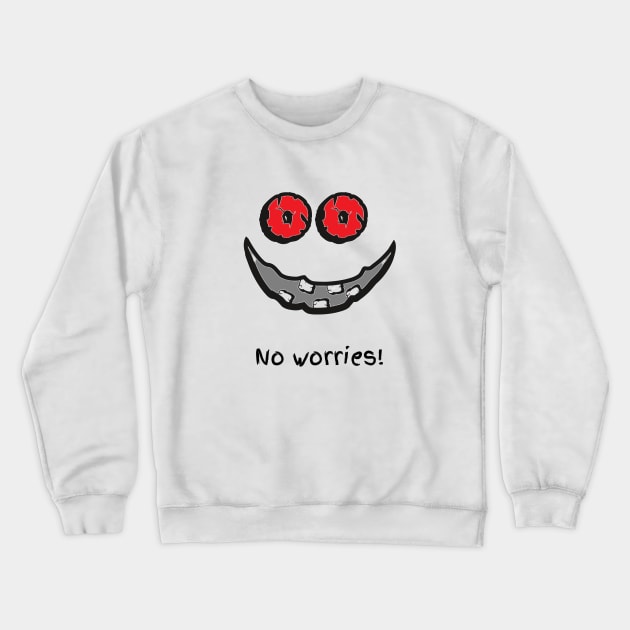 No worries! Crewneck Sweatshirt by Malusha
